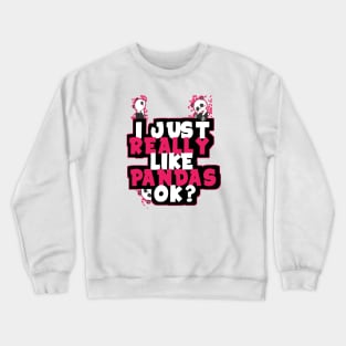 i just really like pandas ok? Crewneck Sweatshirt